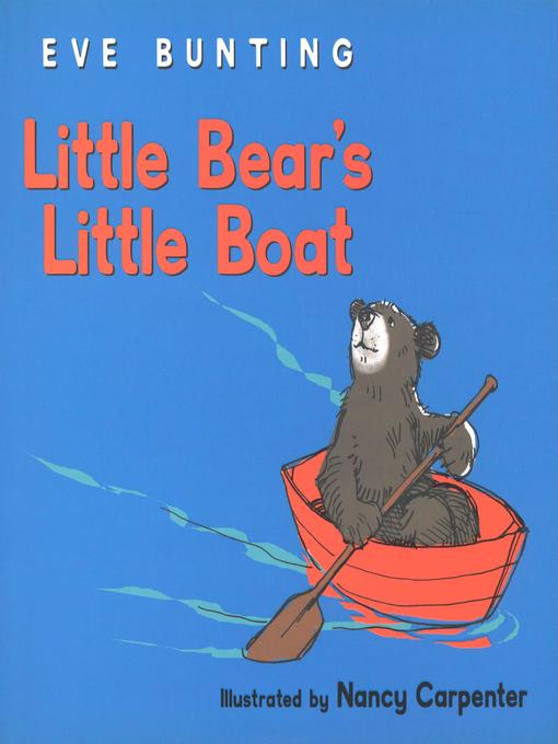 Title details for Little Bear's Little Boat by Eve Bunting - Available